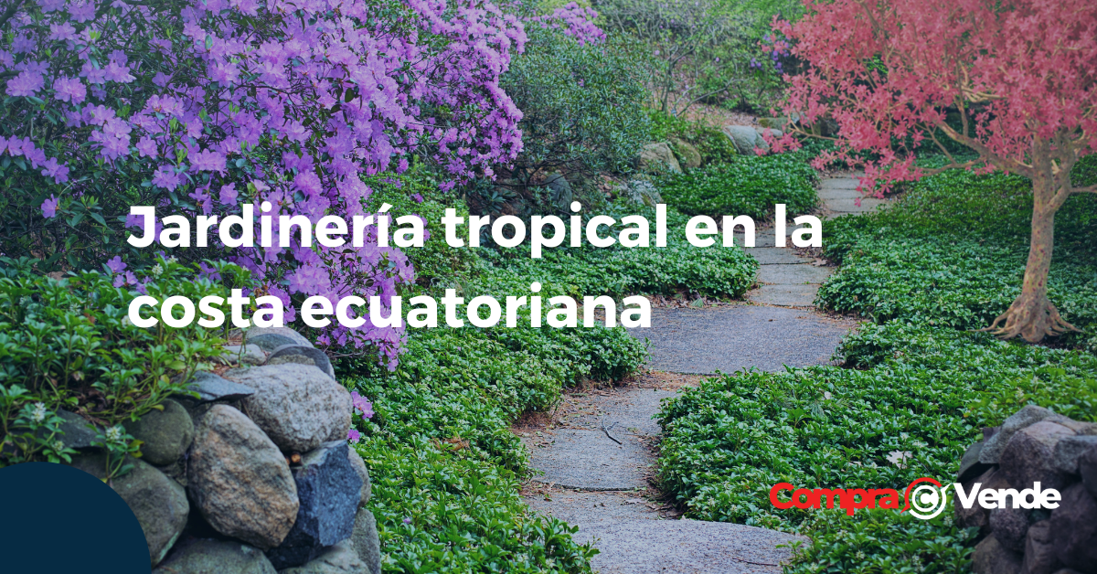 Jardinería tropical en la costa ecuatoriana