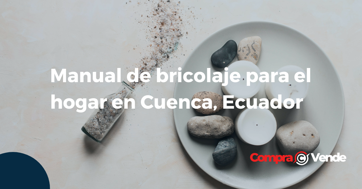 Manual de bricolaje para el hogar en Cuenca, Ecuador