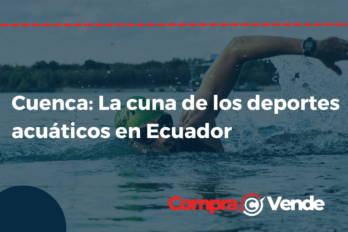 Cuenca: La cuna de los deportes acuáticos en Ecuador