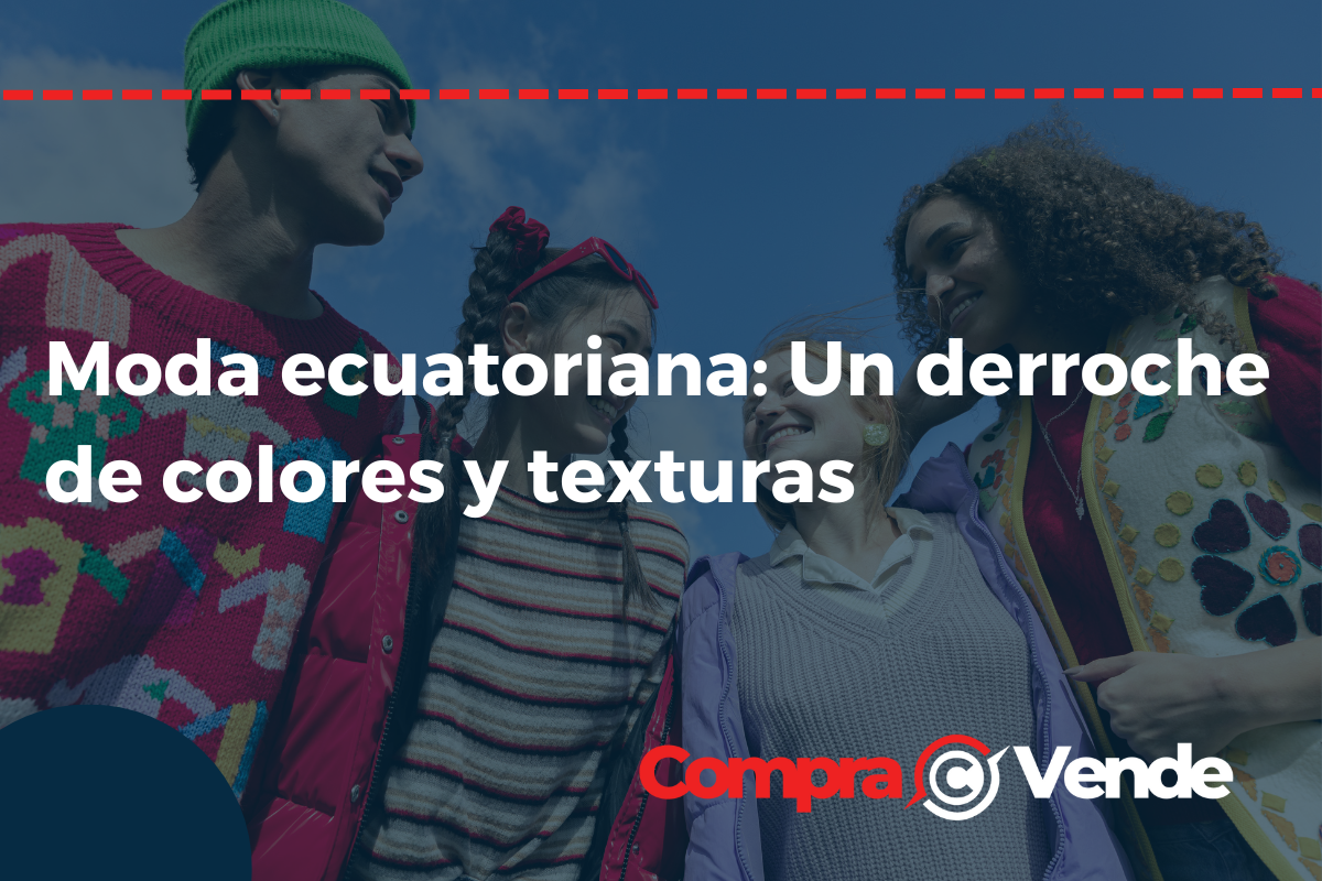 Moda ecuatoriana: Un derroche de colores y texturas